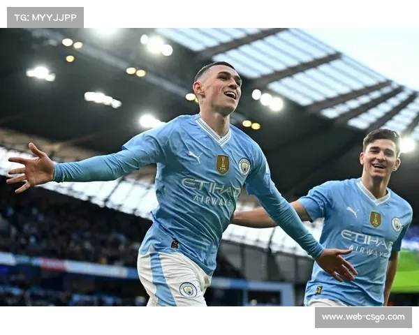 烟火之夜福登双响闪耀伊蒂哈德,远射技艺诠释核心价值